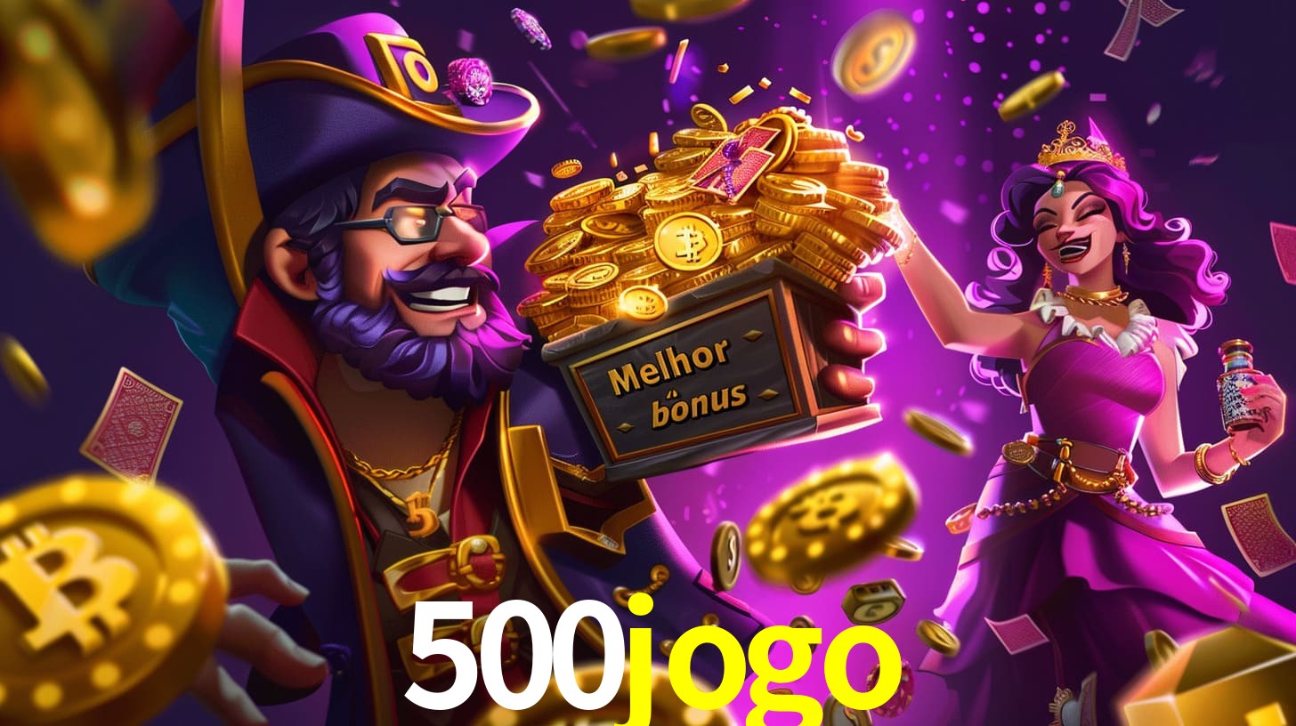 500jogo Bônus exclusivos